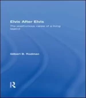 Elvis after Elvis by Gilbert B Rodman