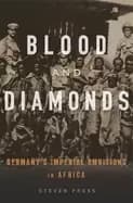 blood and diamonds germanys imperial ambitions in africa
