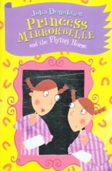 Princess Mirror-Belle and the Flying Horse by Julia Donaldson Book