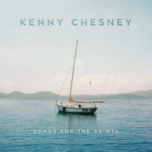 Songs for the Saints by Kenny Chesney CD Album