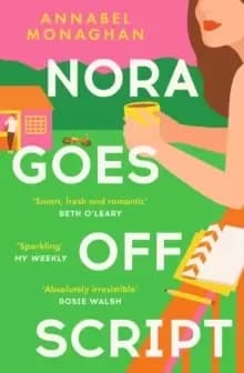 Nora Goes Off Script : The unmissable summer romance for fans of Beth O'Leary and Rosie Walsh!