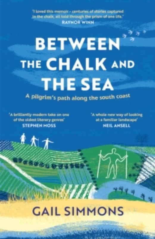 Between the Chalk and the Sea : A pilgrim's path along the south coast Paperback / softback