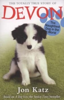 The Totally True Story of Devon the Naughtiest Dog in the World by Jon Katz Paperback