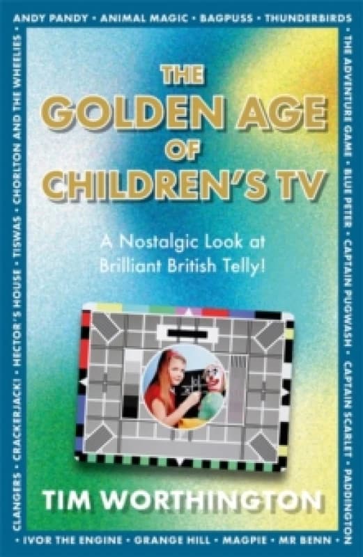 The Golden Age of Children's TV : The shows we loved growing-up, the perfect gift Hardback