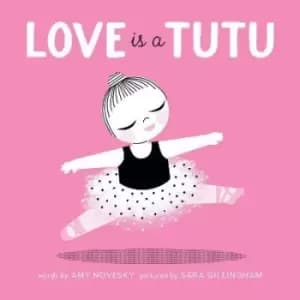 Love Is a Tutu by Amy Novesky