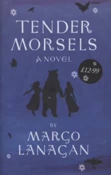 Tender Morsels by Margo Lanagan Hardback