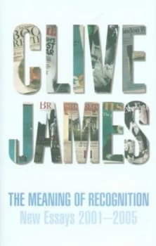 The Meaning of Recognition by Clive James Hardback