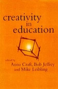 Creativity in Education by Anna Craft and Bob Jeffrey and Mike Leibling Paperback