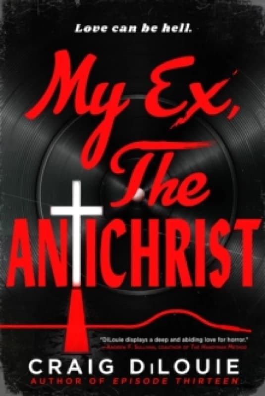 My Ex, the Antichrist. Paperback. By Craig DiLouie Books