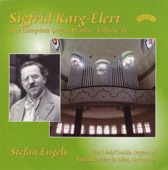 Sigfrid Karl-Elert The Complete Organ Works - Volume 14 by Sigfrid Karg-Elert CD Album