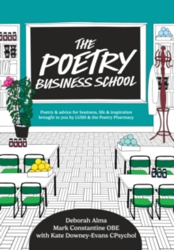 The Poetry Business School : Poems to Change Your Life Poetry for Life, Business, and Inspiration Hardback