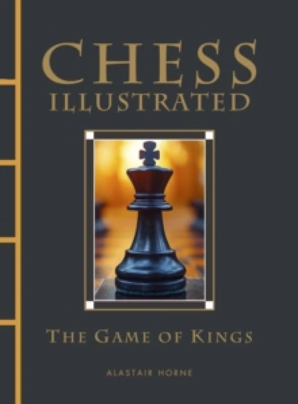 Chess Illustrated : The Game of Kings Hardback