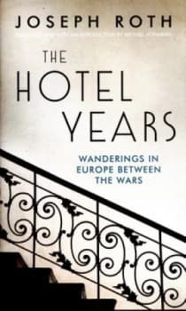 The Hotel Years by Joseph Roth Hardback