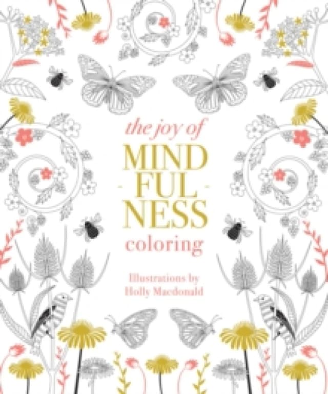 The Joy of Mindfulness Coloring : 50 Quotes and Designs to Help You Find Calm, Slow Down and Relax Paperback / softback