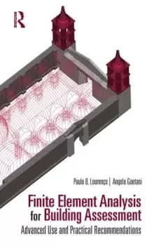 Finite Element Analysis for Building Assessment Advanced Use and Practical Recommendations