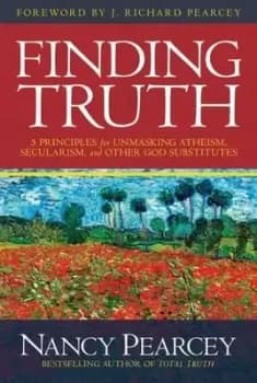 Finding truth by Nancy Pearcey