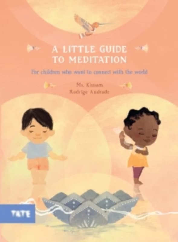 A Little Guide to Meditation : For Children Who Want to Connect with the World Paperback / softback