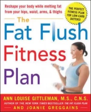 The fat flush fitness plan by Ann Louise Gittleman