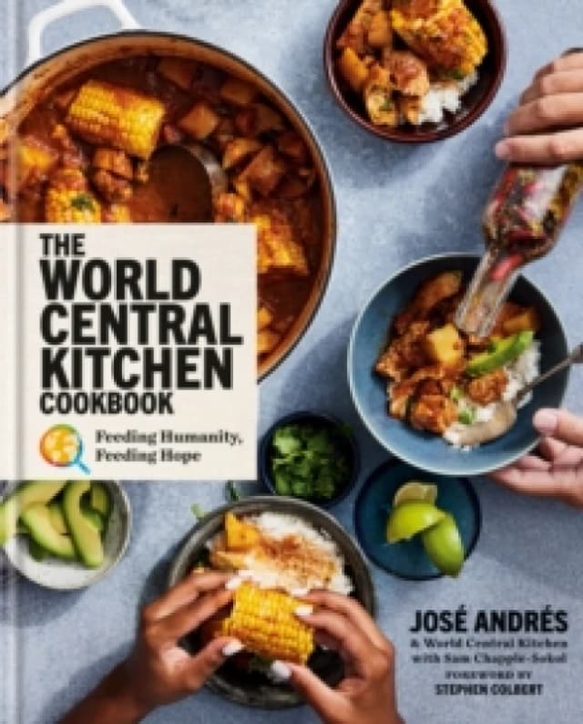 The World Central Kitchen Cookbook. Hardback. By Jose Andres, Sam ChappleSokol, World Central Kitchen Books
