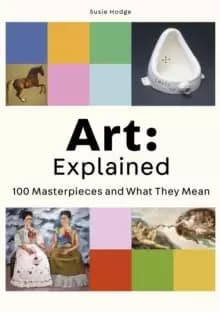 Art: Explained : 100 Masterpieces and What They Mean