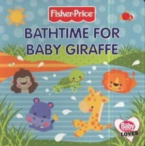 Bathtime for Baby Giraffe by Fisher-Price Book