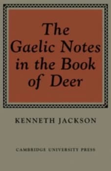 The Gaelic notes in the Book of deer by Kenneth Jackson