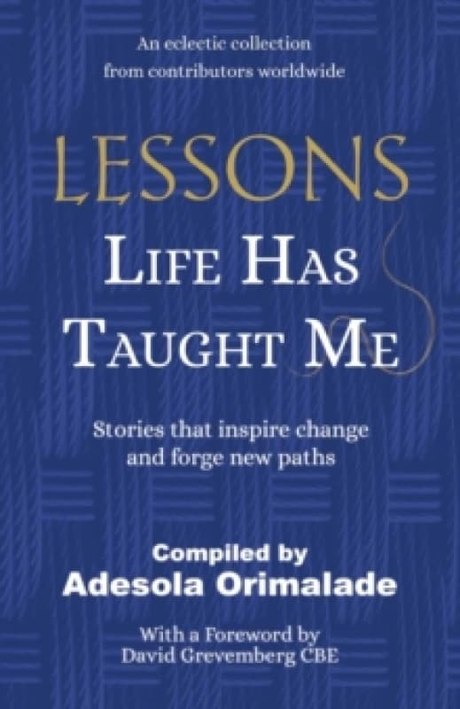 Lessons Life Has Taught Me : Stories that inspire change and forge new paths Paperback / softback