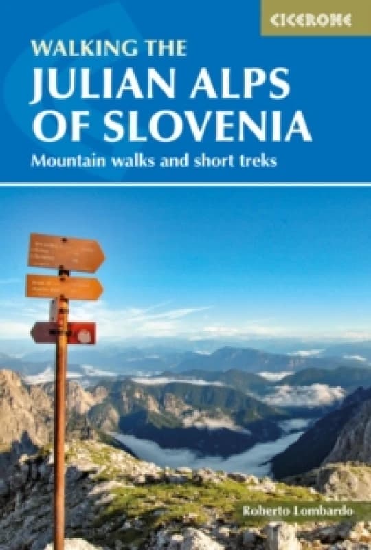 Walking the Julian Alps of Slovenia : Mountain walks and short treks Paperback / softback