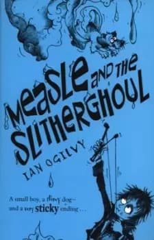 Measle and the Slitherghoul by Ian Ogilvy