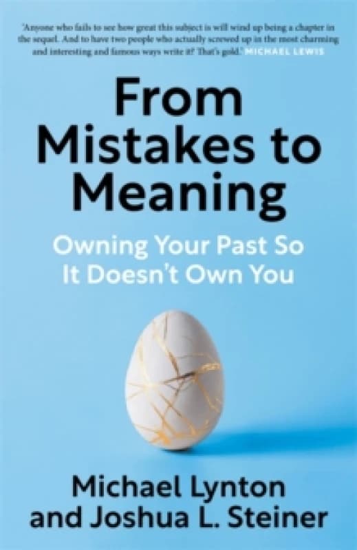 From Mistakes to Meaning : Owning Your Past So It Doesn't Own You Hardback
