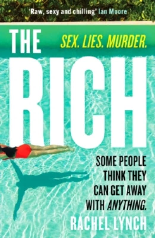 The Rich : A guilty pleasure psychological thriller to keep you hooked Paperback / softback