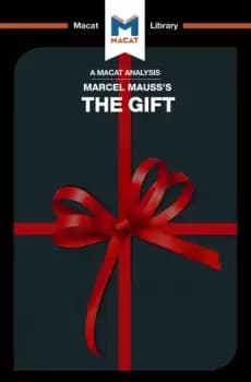 An Analysis of Marcel Mauss's The GiftThe Form and Reason for Exchange in Archaic Societies