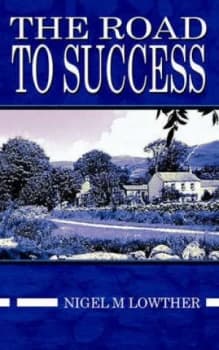 The Road to Success by Nigel M Lowther Paperback
