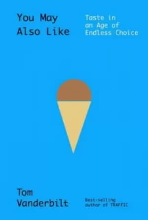 You may also like by Tom Vanderbilt