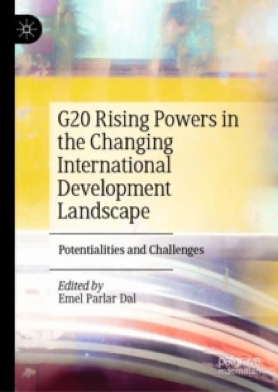 G20 Rising Powers in the Changing International Development Landscape : Potentialities and Challenges Hardback
