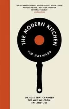 The modern kitchen by Tim Hayward