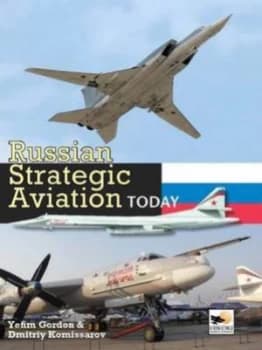Russian Strategic Aviation Today by Yefim Gordon Hardback
