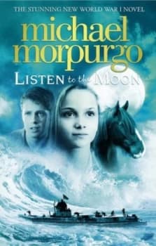 Listen to the Moon by Michael Morpurgo Hardback