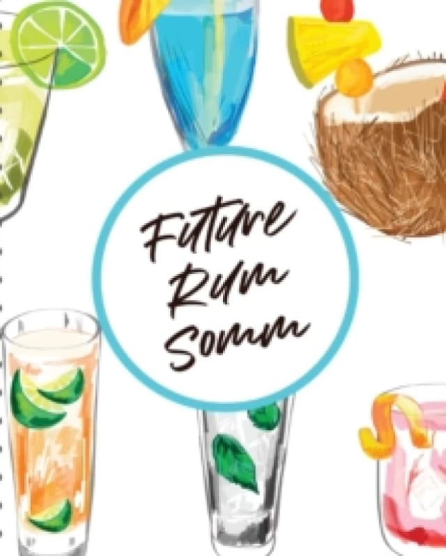 Future Rum Somm : Beverage Proof Liqueur Grog Aromatic Paperback / softback