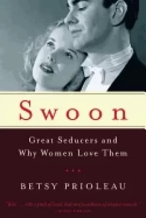 swoon great seducers and why women love them