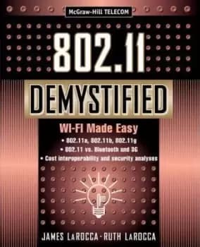 802.11 Demystified: WiFi Made Easy by James LaRocca