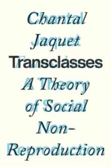 Transclasses : A Theory of Social Non-reproduction