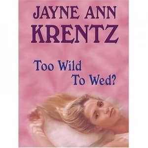 Too Wild to Wed by Jayne Ann Krentz Hardback
