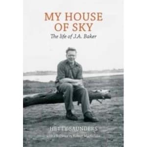 My House of Sky : A Life of J A Baker