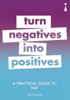 Turn negatives into positives by Neil Shah
