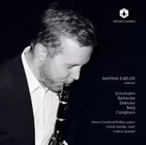 Mathias Kjoller Schumann/Reinecke/Debussy/Berg/Corigliano by Mathias Kjoller CD Album