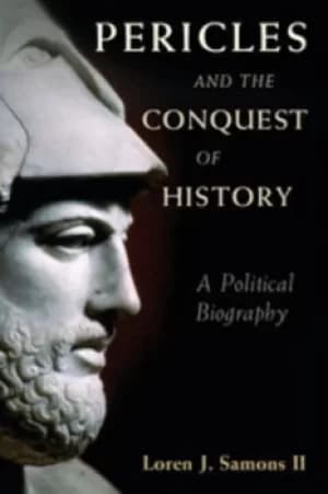 Pericles and the conquest of history by Loren J Samons