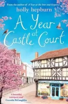 A year at Castle Court by Holly Hepburn