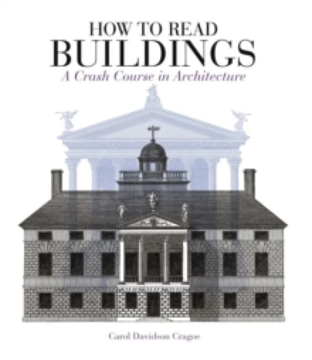 How to Read Buildings : A Crash Course in Architecture Paperback / softback