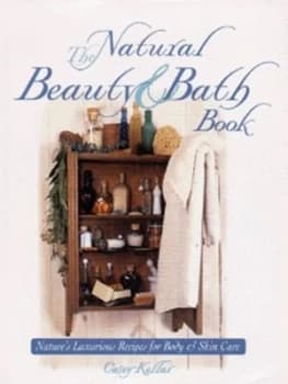 The natural beauty & bath book by Casey Kellar